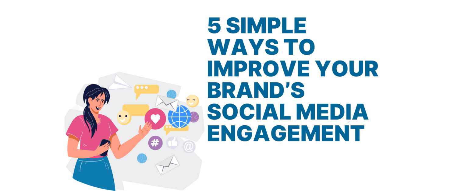 Five Simple Ways To Improve Your Brands Social Media Engagement