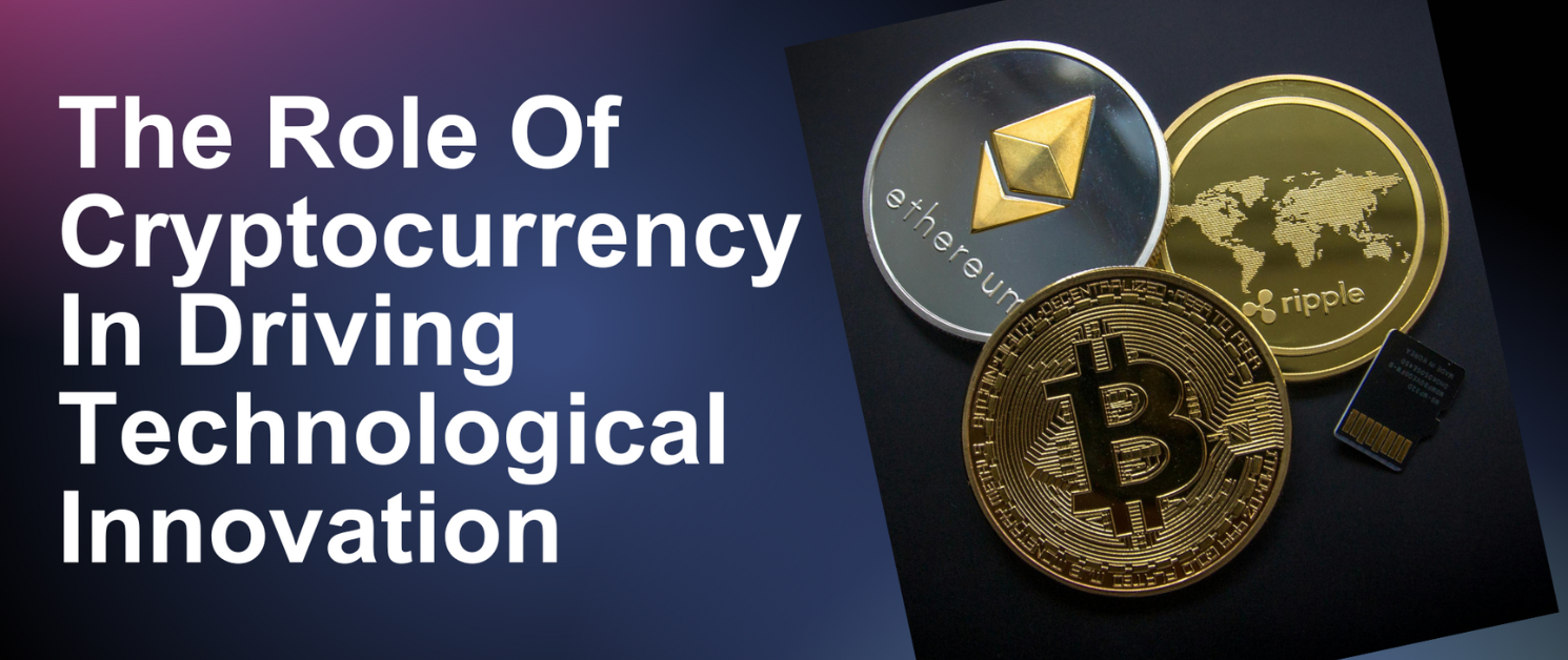 The Role Of Cryptocurrency In Driving Technological Innovation